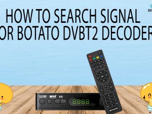 HOW TO SEARCH SIGNAL FOR BOTATO DTV DEKODER & SIMPLE TROUBLE SHOOTING