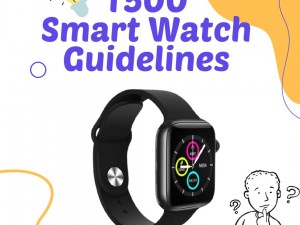 T500 Smart Watch Guidelines